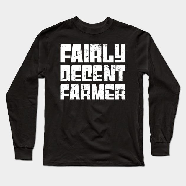 Fairly Decent Farmer Long Sleeve T-Shirt by MeatMan